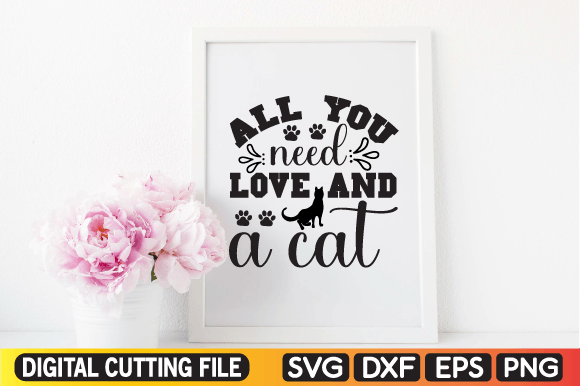 All You Need Love and a Cat Svg Review