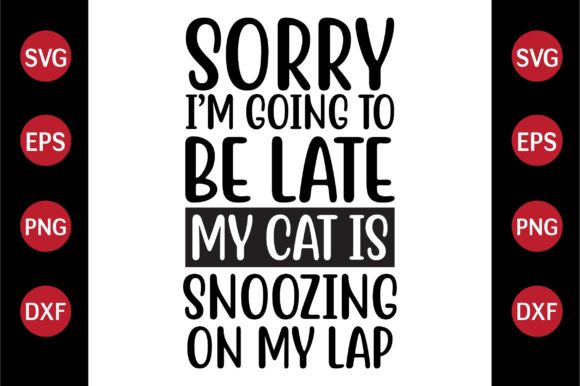 Cat SVG Design Sorry, I'm Going to Be Late